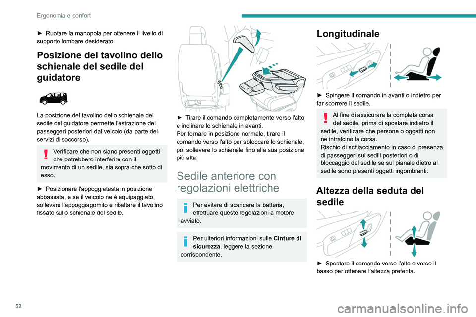 PEUGEOT EXPERT 2023  Manuale duso (in Italian) 52
Ergonomia e confort
► Ruotare la manopola per ottenere il livello di 
supporto lombare desiderato.
Posizione del tavolino dello 
schienale del sedile del 
guidatore
 
 
La posizione del tavolino 