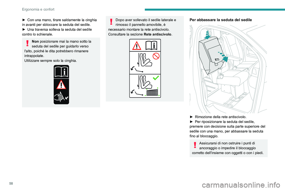 PEUGEOT EXPERT 2023  Manuale duso (in Italian) 58
Ergonomia e confort
► Con una mano, tirare saldamente la cinghia 
in avanti per sbloccare la seduta del sedile. 
►
 
Una traversa solleva la seduta del sedile 
contro lo schienale. 
Non posizio