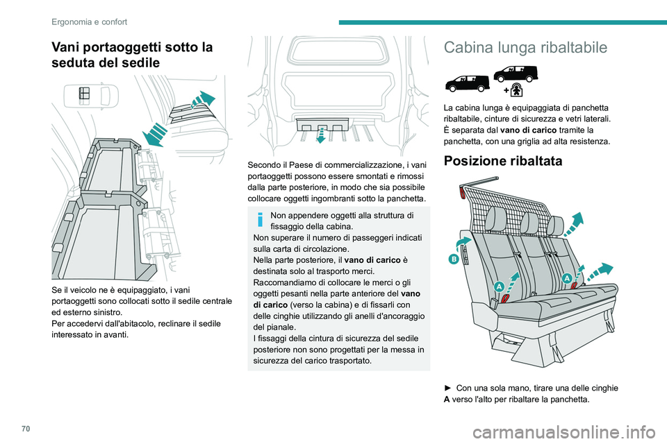 PEUGEOT EXPERT 2023 Manuale duso (in Italian) 70
Ergonomia e confort
Vani portaoggetti sotto la
seduta del sedile
Se il veicolo ne è equipaggiato, i vani
portaoggetti sono collocati sotto il sedile centrale
ed esterno sinistro.
Per accede PEUGEOT EXPERT 2023 Manuale duso (in Italian) 70
Ergonomia e confort
Vani portaoggetti sotto la
seduta del sedile
Se il veicolo ne è equipaggiato, i vani
portaoggetti sono collocati sotto il sedile centrale
ed esterno sinistro.
Per accede