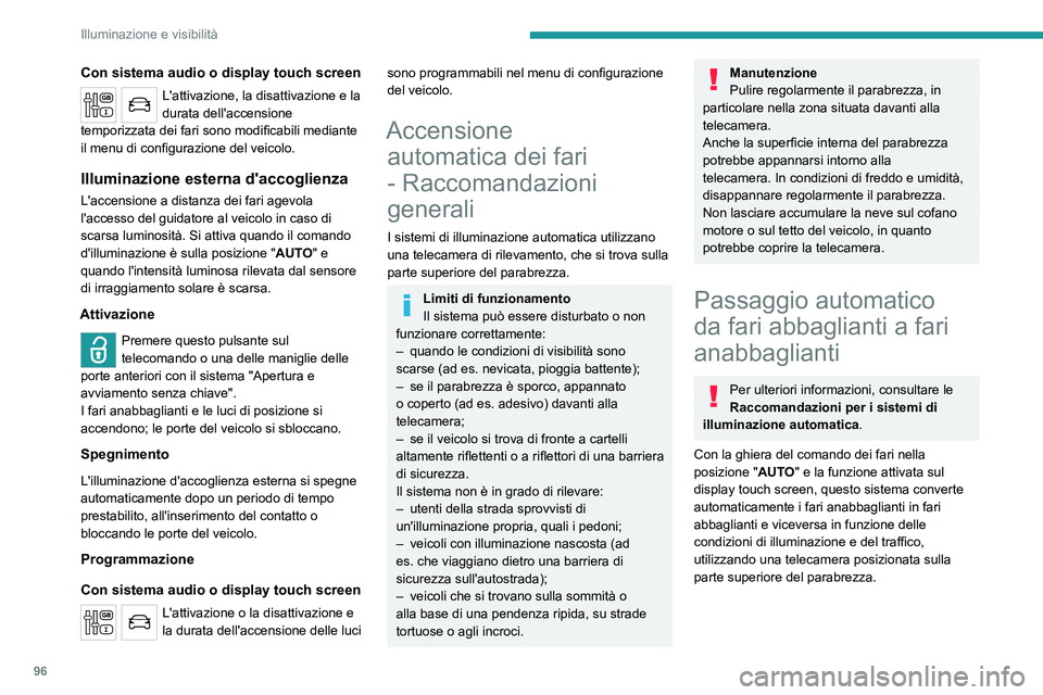 PEUGEOT EXPERT 2023  Manuale duso (in Italian) 96
Illuminazione e visibilità
Con sistema audio o display touch screen
L'attivazione, la disattivazione e la 
durata dell'accensione 
temporizzata dei fari sono modificabili mediante 
il menu