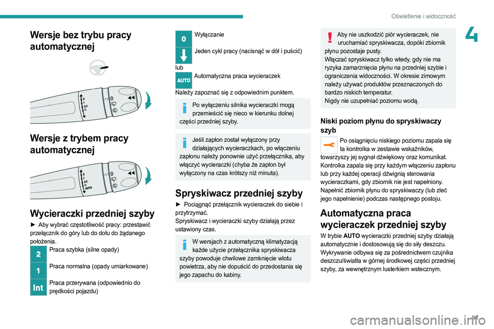PEUGEOT EXPERT 2023  Instrukcja obsługi (in Polish) 99
Oświetlenie i widoczność
4Wersje bez trybu pracy 
automatycznej
 
 
 
 
Wersje z trybem pracy 
automatycznej
 
 
Wycieraczki przedniej szyby
► Aby wybrać częstotliwość pracy: przestawić  