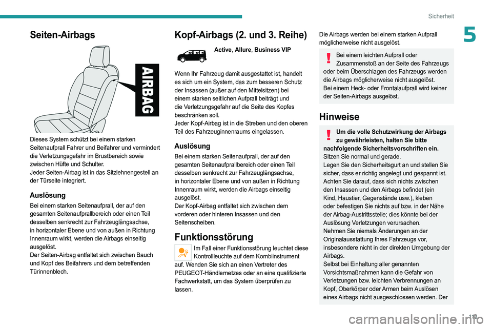 PEUGEOT EXPERT 2022  Betriebsanleitungen (in German) 11 3
Sicherheit
5Seiten-Airbags 
 
Dieses System schützt bei einem starken 
Seitenaufprall Fahrer und Beifahrer und vermindert 
die Verletzungsgefahr im Brustbereich sowie 
zwischen Hüfte und Schult
