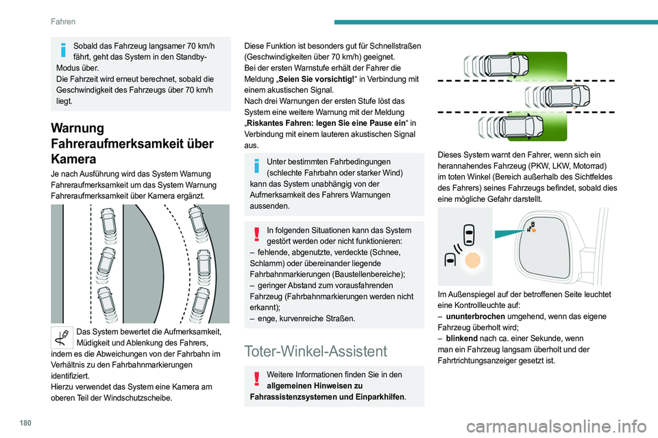 PEUGEOT EXPERT 2022 Betriebsanleitungen (in German) 180
Fahren
Sobald das Fahrzeug langsamer 70 km/h
fährt, geht das System in den Standby-
Modus über
.
Die Fahrzeit wird erneut berechnet, sobald die
Geschwindigkeit des Fahrzeugs über 70
km/h
l PEUGEOT EXPERT 2022 Betriebsanleitungen (in German) 180
Fahren
Sobald das Fahrzeug langsamer 70 km/h
fährt, geht das System in den Standby-
Modus über
.
Die Fahrzeit wird erneut berechnet, sobald die
Geschwindigkeit des Fahrzeugs über 70
km/h
l