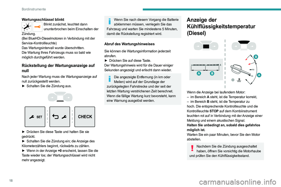 PEUGEOT EXPERT 2022 Betriebsanleitungen (in German) 18
Bordinstrumente
Wartungsschlüssel blinktBlinkt zunächst, leuchtet dann ununterbrochen beim Einschalten der
Zündung.
(Bei BlueHDi-Dieselmotoren in Verbindung mit der
Service-Kontrollleuchte)
Da PEUGEOT EXPERT 2022 Betriebsanleitungen (in German) 18
Bordinstrumente
Wartungsschlüssel blinktBlinkt zunächst, leuchtet dann ununterbrochen beim Einschalten der
Zündung.
(Bei BlueHDi-Dieselmotoren in Verbindung mit der
Service-Kontrollleuchte)
Da