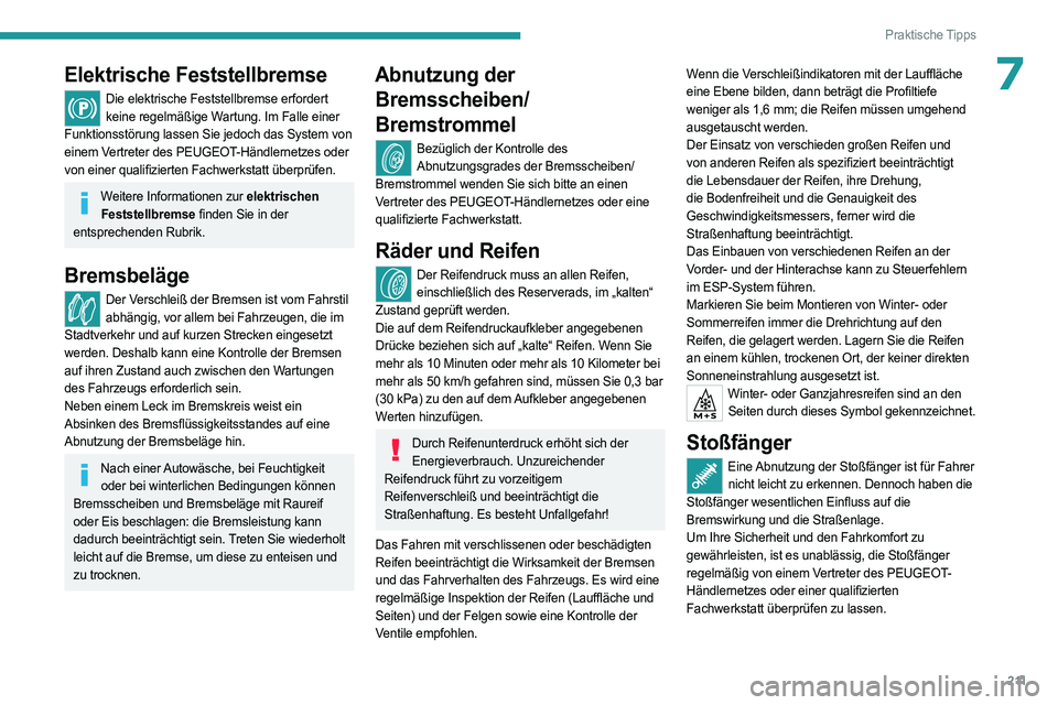 PEUGEOT EXPERT 2022  Betriebsanleitungen (in German) 2 11
Praktische Tipps
7Elektrische Feststellbremse
Die elektrische Feststellbremse erfordert keine regelmäßige Wartung. Im Falle einer 
Funktionsstörung lassen Sie jedoch das System von 
einem Vert