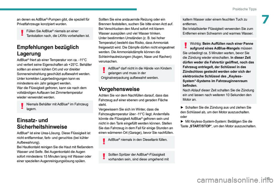 PEUGEOT EXPERT 2022  Betriebsanleitungen (in German) 213
Praktische Tipps
7an denen es AdBlue®-Pumpen gibt, die speziell für 
Privatfahrzeuge konzipiert wurden.
Füllen  Sie AdBlue® niemals an einer 
Tankstation nach, die LKWs vorbehalten ist.
Empfeh