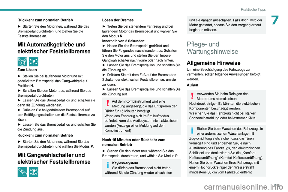 PEUGEOT EXPERT 2022  Betriebsanleitungen (in German) 215
Praktische Tipps
7Rückkehr zum normalen Betrieb
► Starten Sie den Motor neu, während Sie das 
Bremspedal durchtreten, und ziehen Sie die 
Feststellbremse an.
Mit Automatikgetriebe und 
elektri