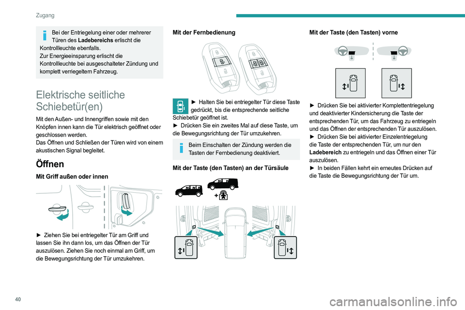 PEUGEOT EXPERT 2022 Betriebsanleitungen (in German) 40
Zugang
Bei der Entriegelung einer oder mehrerer Türen des Ladebereichs erlischt die
Kontrollleuchte ebenfalls.
Zur Energieeinsparung erlischt die
Kontrollleuchte bei ausgeschalteter Zündung und PEUGEOT EXPERT 2022 Betriebsanleitungen (in German) 40
Zugang
Bei der Entriegelung einer oder mehrerer Türen des Ladebereichs erlischt die
Kontrollleuchte ebenfalls.
Zur Energieeinsparung erlischt die
Kontrollleuchte bei ausgeschalteter Zündung und