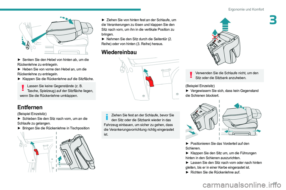 PEUGEOT EXPERT 2022  Betriebsanleitungen (in German) 65
Ergonomie und Komfort
3
 
► Senken Sie den Hebel von hinten ab, um die 
Rückenlehne zu entriegeln.
►
 
Heben Sie von vorne den Hebel an, um die
  
Rückenlehne zu entriegeln.
►
 
Klappen Sie