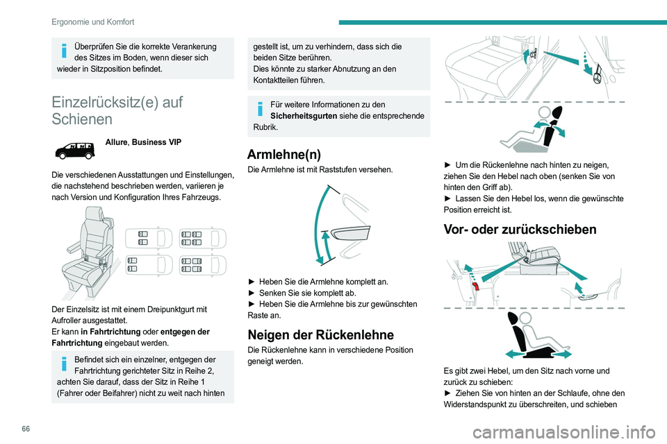 PEUGEOT EXPERT 2022  Betriebsanleitungen (in German) 66
Ergonomie und Komfort
Überprüfen Sie die korrekte Verankerung des Sitzes im Boden, wenn dieser sich 
wieder in Sitzposition befindet.
Einzelrücksitz(e) auf 
Schienen
Allure,  Business VIP
Die ve