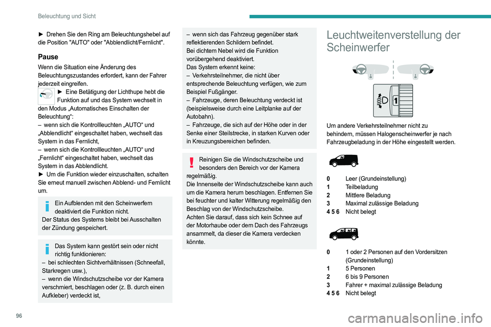 PEUGEOT EXPERT 2022  Betriebsanleitungen (in German) 96
Beleuchtung und Sicht
► Drehen Sie den Ring am Beleuchtungshebel auf 
die Position "AUTO" oder "Abblendlicht/Fernlicht".
Pause
Wenn die Situation eine Änderung des 
Beleuchtungsz