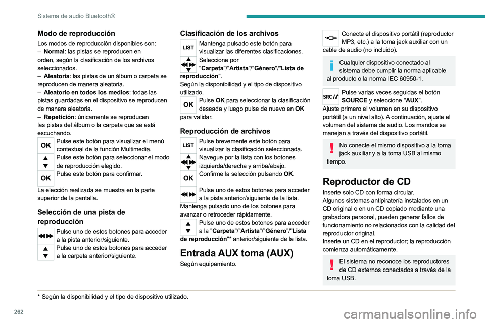 PEUGEOT EXPERT 2022 Manual del propietario (in Spanish) 262
Sistema de audio Bluetooth®
Modo de reproducción
Los modos de reproducción disponibles son:
– Normal : las pistas se reproducen en
orden, según la clasificación de los archivos
selecciona PEUGEOT EXPERT 2022 Manual del propietario (in Spanish) 262
Sistema de audio Bluetooth®
Modo de reproducción
Los modos de reproducción disponibles son:
– Normal : las pistas se reproducen en
orden, según la clasificación de los archivos
selecciona