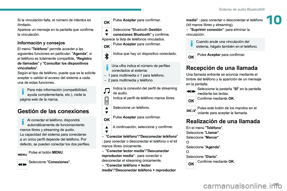 PEUGEOT EXPERT 2022 Manual del propietario (in Spanish) 265
Sistema de audio Bluetooth®
10Si la vinculación falla, el número de intentos es
ilimitado.
Aparece un mensaje en la pantalla que confirma
la vinculación.
Información y consejos
El menú PEUGEOT EXPERT 2022 Manual del propietario (in Spanish) 265
Sistema de audio Bluetooth®
10Si la vinculación falla, el número de intentos es
ilimitado.
Aparece un mensaje en la pantalla que confirma
la vinculación.
Información y consejos
El menú