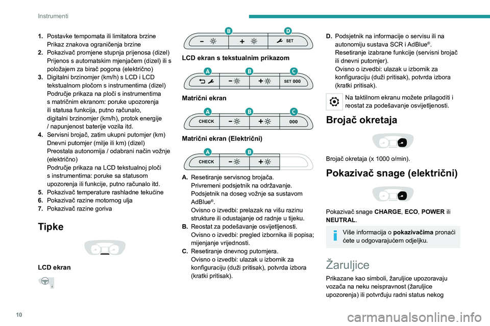 PEUGEOT EXPERT 2022 Upute Za Rukovanje (in Croatian) 10
Instrumenti
1.Postavke tempomata ili limitatora brzine
Prikaz znakova ograničenja brzine
2. Pokazivač promjene stupnja prijenosa (dizel)
Prijenos s automatskim mjenjačem (dizel) ili s
položaje PEUGEOT EXPERT 2022 Upute Za Rukovanje (in Croatian) 10
Instrumenti
1.Postavke tempomata ili limitatora brzine
Prikaz znakova ograničenja brzine
2. Pokazivač promjene stupnja prijenosa (dizel)
Prijenos s automatskim mjenjačem (dizel) ili s
položaje
