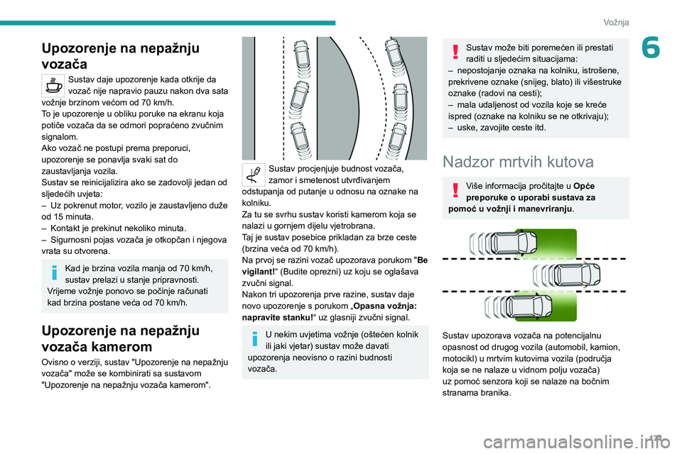 PEUGEOT EXPERT 2022 Upute Za Rukovanje (in Croatian) 171
Vožnja
6Upozorenje na nepažnju
vozača
Sustav daje upozorenje kada otkrije da
vozač nije napravio pauzu nakon dva sata
vožnje brzinom većom od 70
km/h.
To je upozorenje u obliku poruke n PEUGEOT EXPERT 2022 Upute Za Rukovanje (in Croatian) 171
Vožnja
6Upozorenje na nepažnju
vozača
Sustav daje upozorenje kada otkrije da
vozač nije napravio pauzu nakon dva sata
vožnje brzinom većom od 70
km/h.
To je upozorenje u obliku poruke n