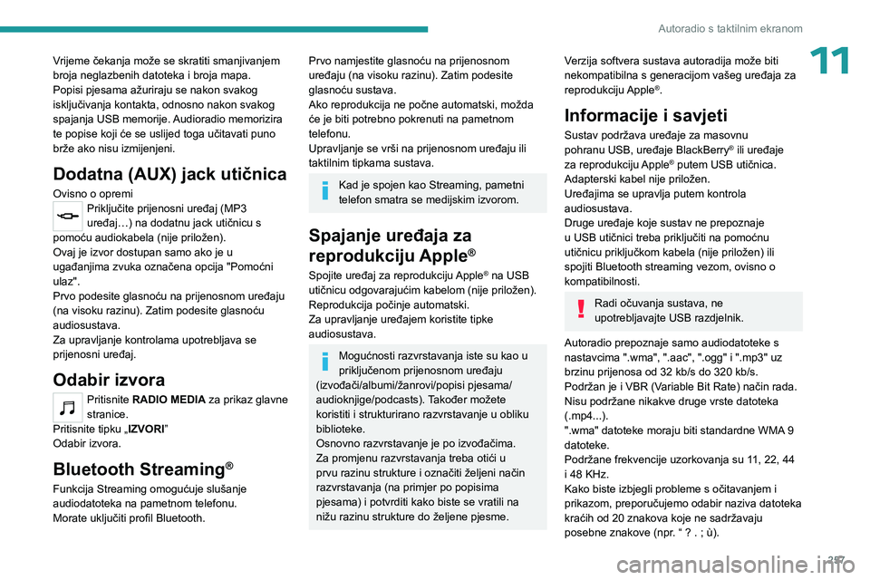 PEUGEOT EXPERT 2022 Upute Za Rukovanje (in Croatian) 257
Autoradio s taktilnim ekranom
11Vrijeme čekanja može se skratiti smanjivanjem
broja neglazbenih datoteka i broja mapa.
Popisi pjesama ažuriraju se nakon svakog
isključivanja kontakta, odnosn PEUGEOT EXPERT 2022 Upute Za Rukovanje (in Croatian) 257
Autoradio s taktilnim ekranom
11Vrijeme čekanja može se skratiti smanjivanjem
broja neglazbenih datoteka i broja mapa.
Popisi pjesama ažuriraju se nakon svakog
isključivanja kontakta, odnosn