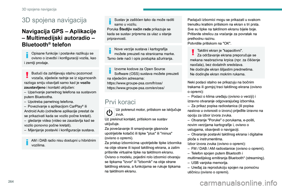 PEUGEOT EXPERT 2022 Upute Za Rukovanje (in Croatian) 264
3D spojena navigacija
3D spojena navigacija
Navigacija GPS – Aplikacije
– Multimedijski autoradio –
Bluetooth
® telefon
Opisane funkcije i postavke razlikuju se
ovisno o izvedbi i konfig PEUGEOT EXPERT 2022 Upute Za Rukovanje (in Croatian) 264
3D spojena navigacija
3D spojena navigacija
Navigacija GPS – Aplikacije
– Multimedijski autoradio –
Bluetooth
® telefon
Opisane funkcije i postavke razlikuju se
ovisno o izvedbi i konfig