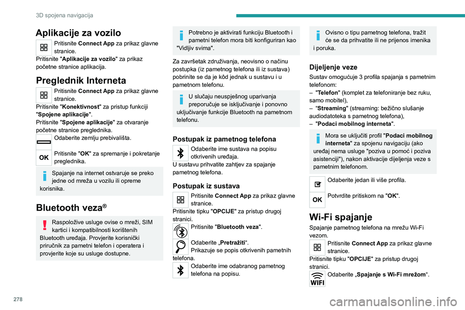 PEUGEOT EXPERT 2022 Upute Za Rukovanje (in Croatian) 278
3D spojena navigacija
Aplikacije za vozilo
Pritisnite Connect App za prikaz glavne
stranice.
Pritisnite "Aplikacije za vozilo" za prikaz
početne stranice aplikacija.
Preglednik Internet PEUGEOT EXPERT 2022 Upute Za Rukovanje (in Croatian) 278
3D spojena navigacija
Aplikacije za vozilo
Pritisnite Connect App za prikaz glavne
stranice.
Pritisnite "Aplikacije za vozilo" za prikaz
početne stranice aplikacija.
Preglednik Internet