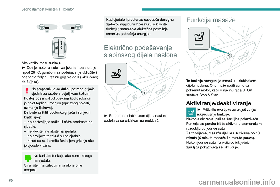 PEUGEOT EXPERT 2022  Upute Za Rukovanje (in Croatian) 50
Jednostavnost korištenja i komfor
 
 
 
 
Ako vozilo ima tu funkciju.
►  Dok je motor u radu i vanjska temperatura je 
ispod 20
  °C, gumbom za podešavanje uključite i 
odaberite željenu raz