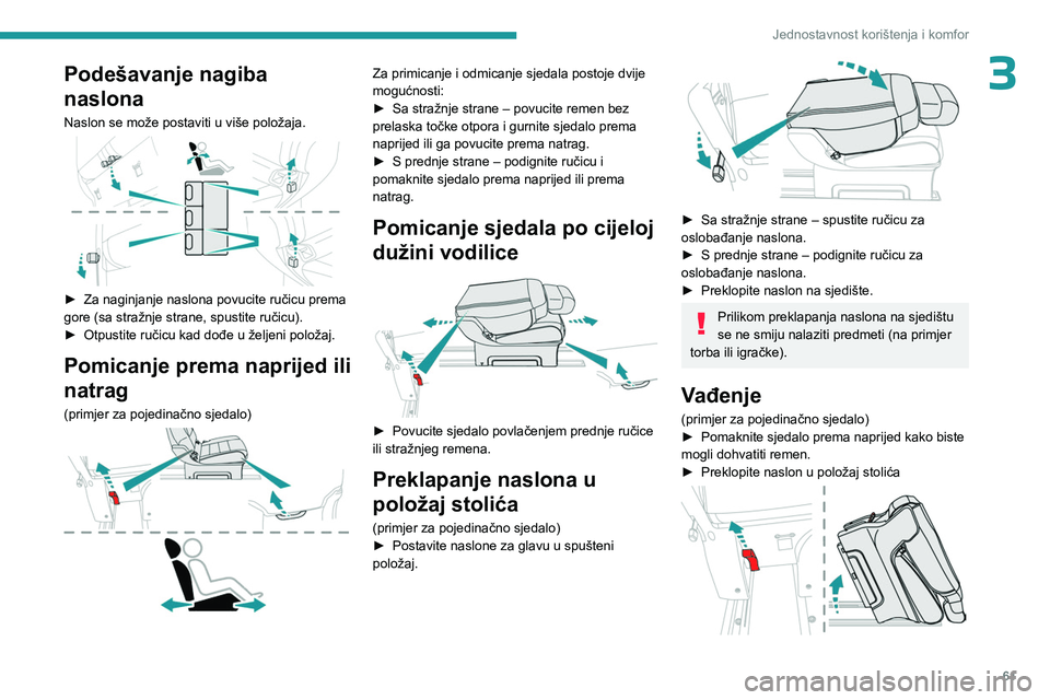 PEUGEOT EXPERT 2022  Upute Za Rukovanje (in Croatian) 61
Jednostavnost korištenja i komfor
3Podešavanje nagiba 
naslona
Naslon se može postaviti u više položaja. 
 
► Za naginjanje naslona povucite ručicu prema 
gore (sa stražnje strane, spustit