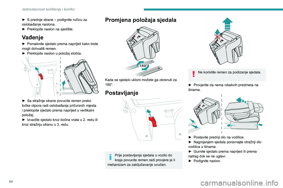PEUGEOT EXPERT 2022  Upute Za Rukovanje (in Croatian) 64
Jednostavnost korištenja i komfor
► S prednje strane – podignite ručicu za 
oslobađanje naslona.
►
 
Preklopite naslon na sjedište.
Vađenje
► Pomaknite sjedalo prema naprijed kako bist