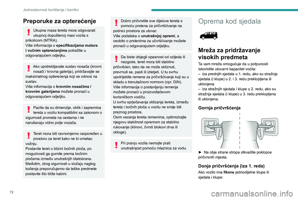 PEUGEOT EXPERT 2022  Upute Za Rukovanje (in Croatian) 72
Jednostavnost korištenja i komfor
Preporuke za opterećenje
Ukupna masa tereta mora odgovarati 
ukupnoj dopuštenoj masi vozila s 
prikolicom (MTRA).
Više informacija o  specifikacijama motora 
i