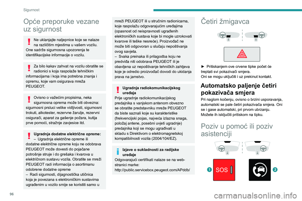 PEUGEOT EXPERT 2022  Upute Za Rukovanje (in Croatian) 96
Sigurnost
Opće preporuke vezane 
uz sigurnost
Ne uklanjajte naljepnice koje se nalaze 
na različitim mjestima u vašem vozilu. 
One sadrže sigurnosna upozorenja te 
identifikacijske informacije 