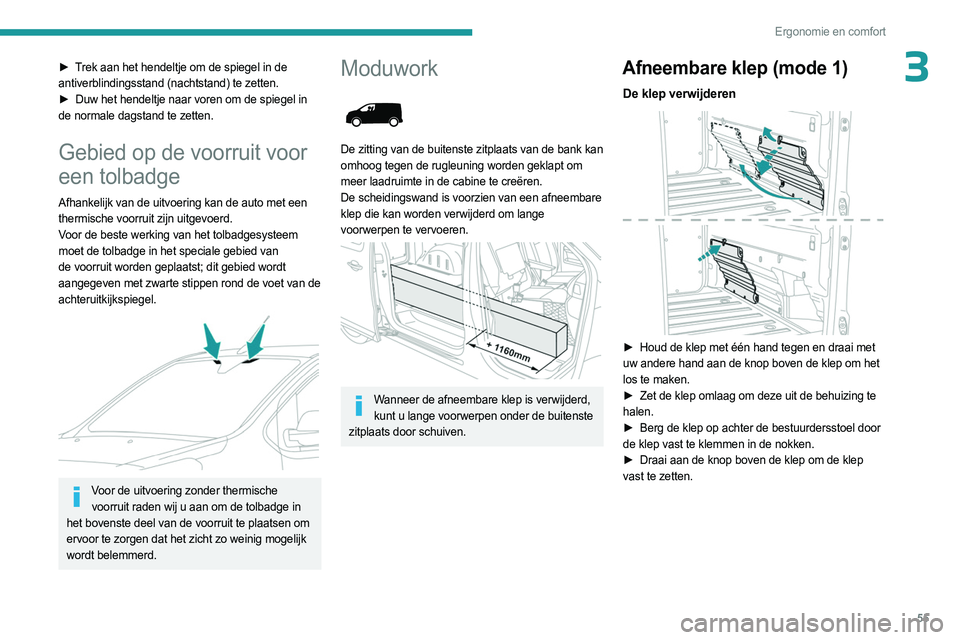 PEUGEOT EXPERT 2022 Instructieboekje (in Dutch) 55
Ergonomie en comfort
3► Trek aan het hendeltje om de spiegel in de
antiverblindingsstand (nachtstand) te zetten.
►
Duw het hendeltje naar voren om de spiegel in
de normale dagstand te zett PEUGEOT EXPERT 2022 Instructieboekje (in Dutch) 55
Ergonomie en comfort
3► Trek aan het hendeltje om de spiegel in de
antiverblindingsstand (nachtstand) te zetten.
►
Duw het hendeltje naar voren om de spiegel in
de normale dagstand te zett