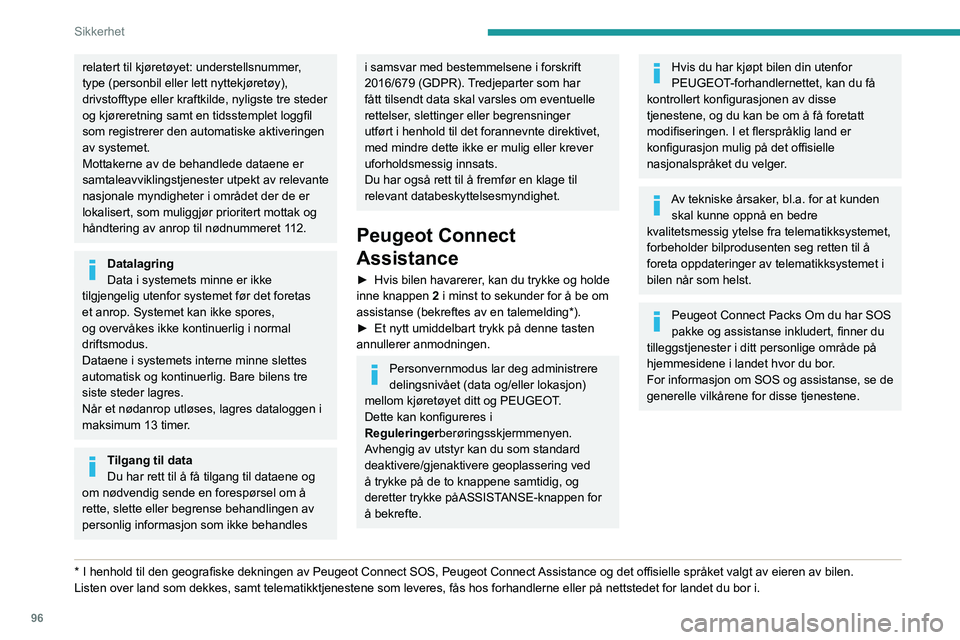 PEUGEOT EXPERT 2022  Instruksjoner for bruk (in Norwegian) 96
Sikkerhet
relatert til kjøretøyet: understellsnummer, 
type (personbil eller lett nyttekjøretøy), 
drivstofftype eller kraftkilde, nyligste tre steder 
og kjøreretning samt en tidsstemplet log
