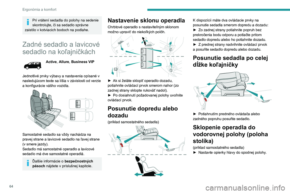 PEUGEOT EXPERT 2022 Návod na použitie (in Slovakian) 64
Ergonómia a komfort
Pri vrátení sedadla do polohy na sedenie
skontrolujte, či sa sedadlo správne
zaistilo v kotviacich bodoch na podlahe.
Zadné sedadlo a lavicové
sedadlo na koľajničká PEUGEOT EXPERT 2022 Návod na použitie (in Slovakian) 64
Ergonómia a komfort
Pri vrátení sedadla do polohy na sedenie
skontrolujte, či sa sedadlo správne
zaistilo v kotviacich bodoch na podlahe.
Zadné sedadlo a lavicové
sedadlo na koľajničká
