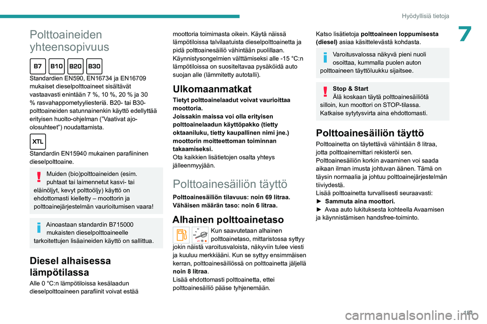 PEUGEOT EXPERT 2022  Omistajan Käsikirja (in Finnish)  
 
181
Hyödyllisiä tietoja
 
Peugeot ja TotalEnergies:
yhteistyössä suorituskyvyn edistämiseksi!
TotalEnergies ja Peugeot ovat yli 25 vuoden yhteistyön ajan työntäneet 
suorituskyvyn rajoja k