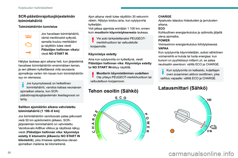 PEUGEOT EXPERT 2022 Omistajan Käsikirja (in Finnish) 20
Kojelaudan hallintalaitteet
SCR-päästönrajoitusjärjestelmän
toimintahäiriö
Toimintahäiriön tunnistus
Jos havaitaan toimintahäiriö,
nämä merkkivalot syttyvät,
samalla kuuluu mer PEUGEOT EXPERT 2022 Omistajan Käsikirja (in Finnish) 20
Kojelaudan hallintalaitteet
SCR-päästönrajoitusjärjestelmän
toimintahäiriö
Toimintahäiriön tunnistus
Jos havaitaan toimintahäiriö,
nämä merkkivalot syttyvät,
samalla kuuluu mer