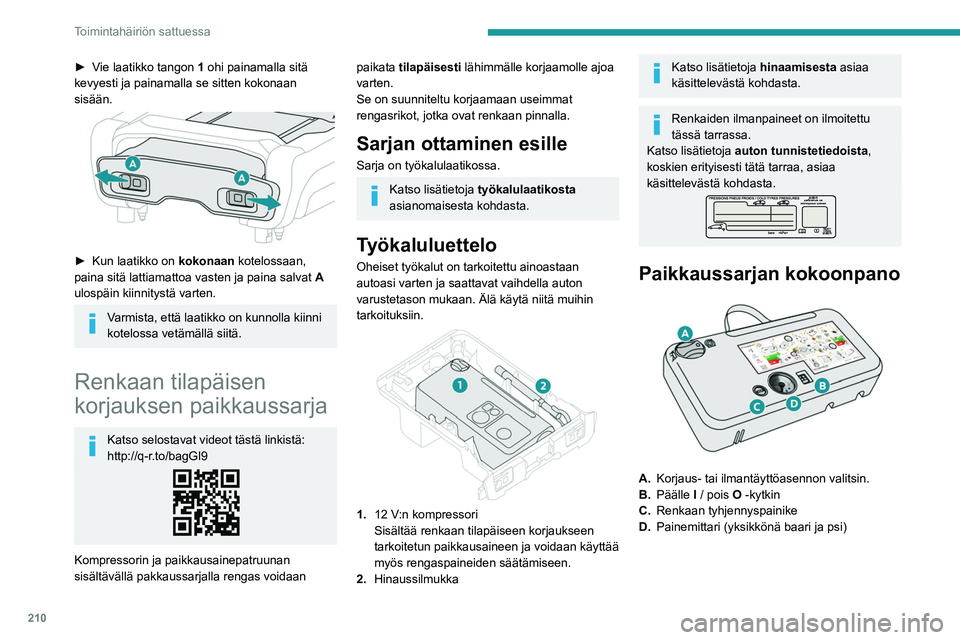 PEUGEOT EXPERT 2022  Omistajan Käsikirja (in Finnish) 210
Toimintahäiriön sattuessa
►  Vie laatikko tangon 1 ohi painamalla sitä 
kevyesti ja painamalla se sitten kokonaan 
sisään.
 
 
►  Kun laatikko on kokonaan  kotelossaan, 
p