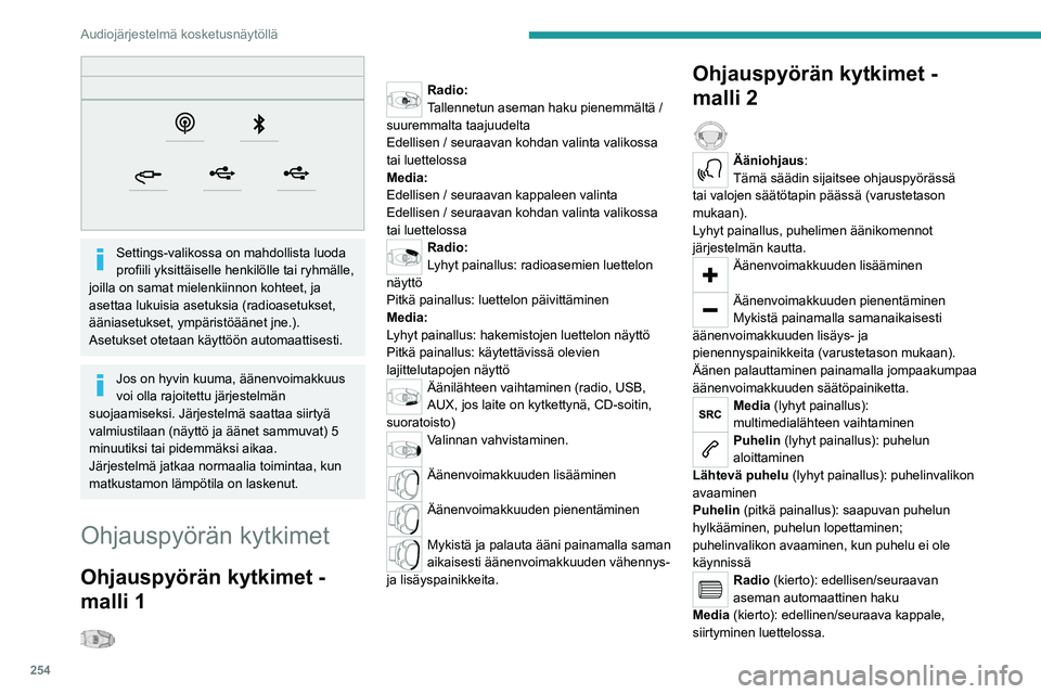 PEUGEOT EXPERT 2022  Omistajan Käsikirja (in Finnish) 254
Audiojärjestelmä kosketusnäytöllä
 
Settings-valikossa on mahdollista luoda 
profiili  yksittäiselle   henkilölle   tai   ryhmälle,  
joilla on samat mielenkiinnon kohteet, ja 
a