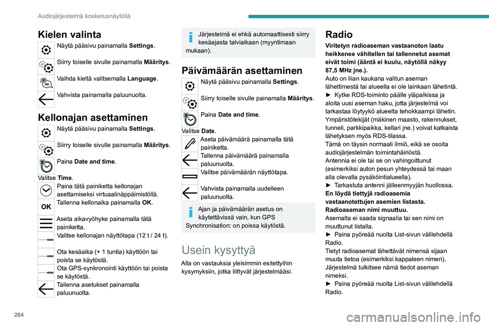 PEUGEOT EXPERT 2022  Omistajan Käsikirja (in Finnish) 264
Audiojärjestelmä kosketusnäytöllä
Kielen valinta
Näytä pääsivu painamalla Settings. 
Siirry toiselle sivulle painamalla Määritys. 
Vaihda kieltä valitsemalla Language. 
Vahvista painam