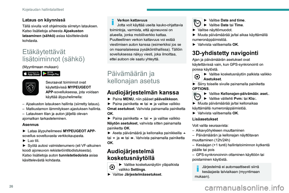 PEUGEOT EXPERT 2022 Omistajan Käsikirja (in Finnish) 26
Kojelaudan hallintalaitteet
Lataus on käynnissä
Tällä sivulla voit ohjelmoida siirretyn latauksen.
Katso lisätietoja aiheesta Ajoakuston
lataaminen (sähkö) asiaa käsittelevästä
kohdasta PEUGEOT EXPERT 2022 Omistajan Käsikirja (in Finnish) 26
Kojelaudan hallintalaitteet
Lataus on käynnissä
Tällä sivulla voit ohjelmoida siirretyn latauksen.
Katso lisätietoja aiheesta Ajoakuston
lataaminen (sähkö) asiaa käsittelevästä
kohdasta