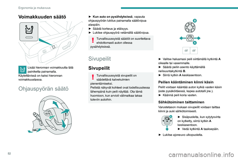 PEUGEOT EXPERT 2022 Omistajan Käsikirja (in Finnish) 52
Ergonomia ja mukavuus
Voimakkuuden säätö
Lisää hieronnan voimakkuutta tätä
painiketta painamalla.
Käytettävissä on kaksi hieronnan
voimakkuustasoa.
Ohjauspyörän säätö
► PEUGEOT EXPERT 2022 Omistajan Käsikirja (in Finnish) 52
Ergonomia ja mukavuus
Voimakkuuden säätö
Lisää hieronnan voimakkuutta tätä
painiketta painamalla.
Käytettävissä on kaksi hieronnan
voimakkuustasoa.
Ohjauspyörän säätö
►