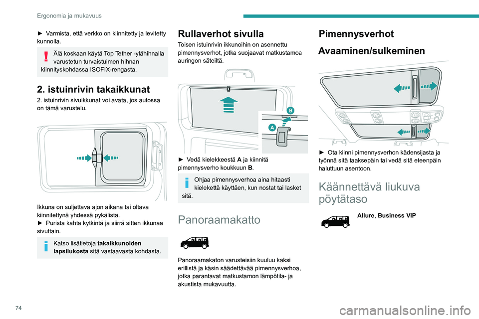 PEUGEOT EXPERT 2022 Omistajan Käsikirja (in Finnish) 74
Ergonomia ja mukavuus
► Varmista, että verkko on kiinnitetty ja levitetty kunnolla.
Älä koskaan käytä Top Tether -ylähihnalla
varustetun turvaistuimen hihnan
kiinnityskoh PEUGEOT EXPERT 2022 Omistajan Käsikirja (in Finnish) 74
Ergonomia ja mukavuus
► Varmista, että verkko on kiinnitetty ja levitetty kunnolla.
Älä koskaan käytä Top Tether -ylähihnalla
varustetun turvaistuimen hihnan
kiinnityskoh