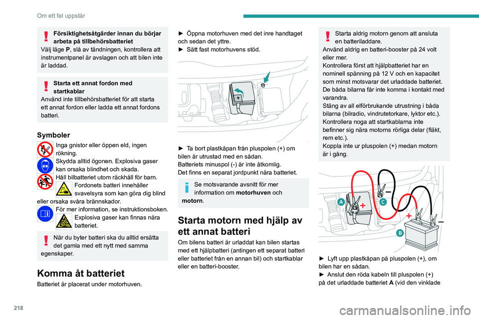 PEUGEOT EXPERT 2022  Bruksanvisningar (in Swedish) 218
Om ett fel uppstår
Försiktighetsåtgärder innan du börjar 
arbeta på tillbehörsbatteriet
Välj läge
 
P
 , slå av tändningen, kontrollera att 
instrumentpanel är avslagen och att bilen i
