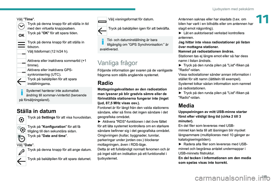 PEUGEOT EXPERT 2022  Bruksanvisningar (in Swedish) 259
Ljudsystem med pekskärm
11Välj "Time".Tryck på denna knapp för att ställa in tid med den virtuella knappsatsen.
Tryck på "OK" för att spara tiden. 
Tryck på denna knapp fö