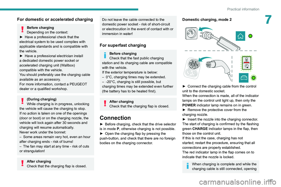 PEUGEOT EXPERT 2021  Owners Manual 187
Practical information
7For domestic or accelerated charging
Before charging
Depending on the context:
►
 
Have a professional check that the 
electrical system to be used complies with 
applicab