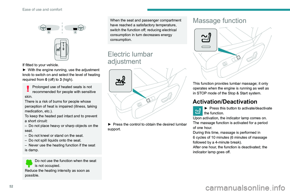 PEUGEOT EXPERT 2021  Owners Manual 52
Ease of use and comfort
Adjustment of intensity 
 
Press this button to adjust the intensity of 
the massage.
Two levels of massage are available.
Steering wheel 
adjustment
 
 
 
 
 
 
If fitted t