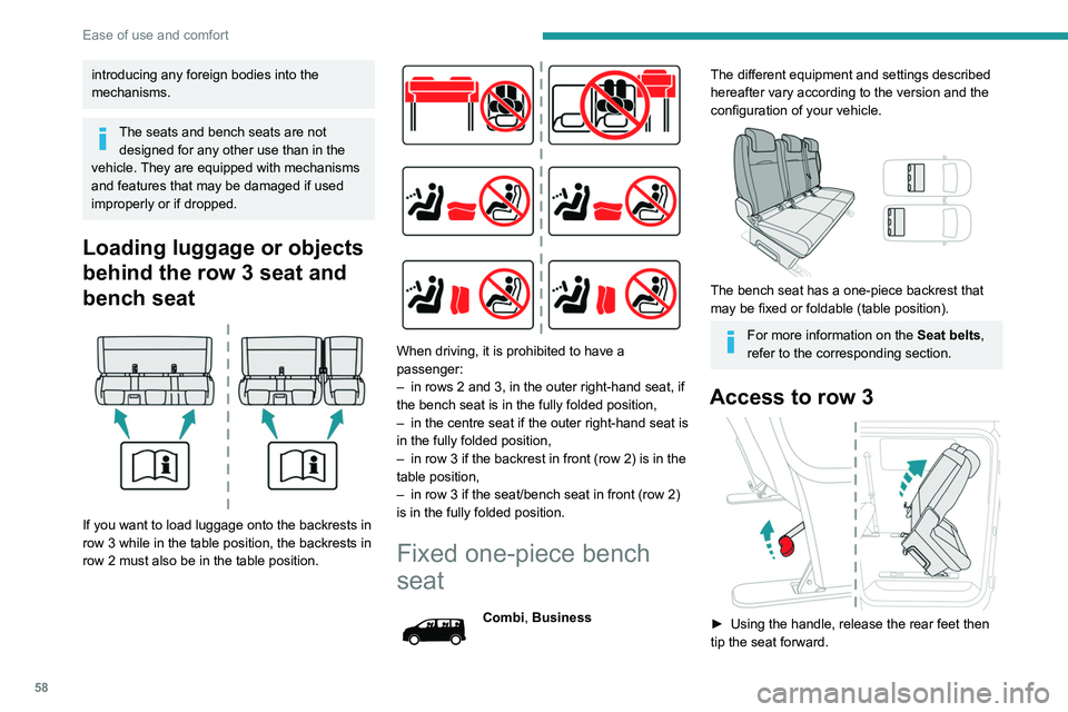 PEUGEOT EXPERT 2021 Owners Manual 58
Ease of use and comfort
► To return the seat, tip the bench towards the
rear until the feet lock into place..
It is not necessary to fold the backrest
(table position) to tip the bench seat for PEUGEOT EXPERT 2021 Owners Manual 58
Ease of use and comfort
► To return the seat, tip the bench towards the
rear until the feet lock into place..
It is not necessary to fold the backrest
(table position) to tip the bench seat for