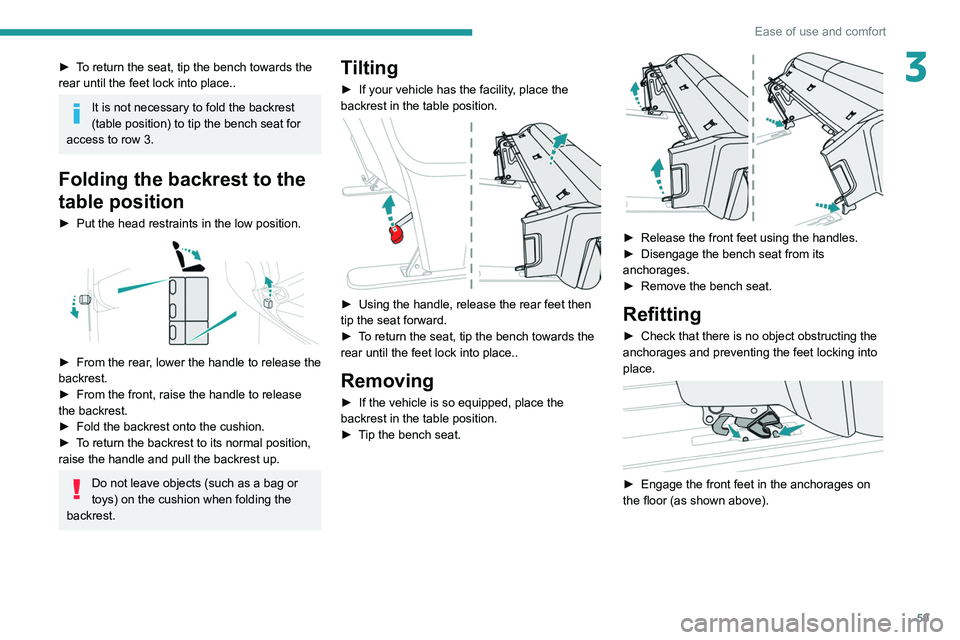 PEUGEOT EXPERT 2021 Owners Manual 59
Ease of use and comfort
3► To return the seat, tip the bench towards the
rear until the feet lock into place..
It is not necessary to fold the backrest
(table position) to tip the bench seat fo PEUGEOT EXPERT 2021 Owners Manual 59
Ease of use and comfort
3► To return the seat, tip the bench towards the
rear until the feet lock into place..
It is not necessary to fold the backrest
(table position) to tip the bench seat fo