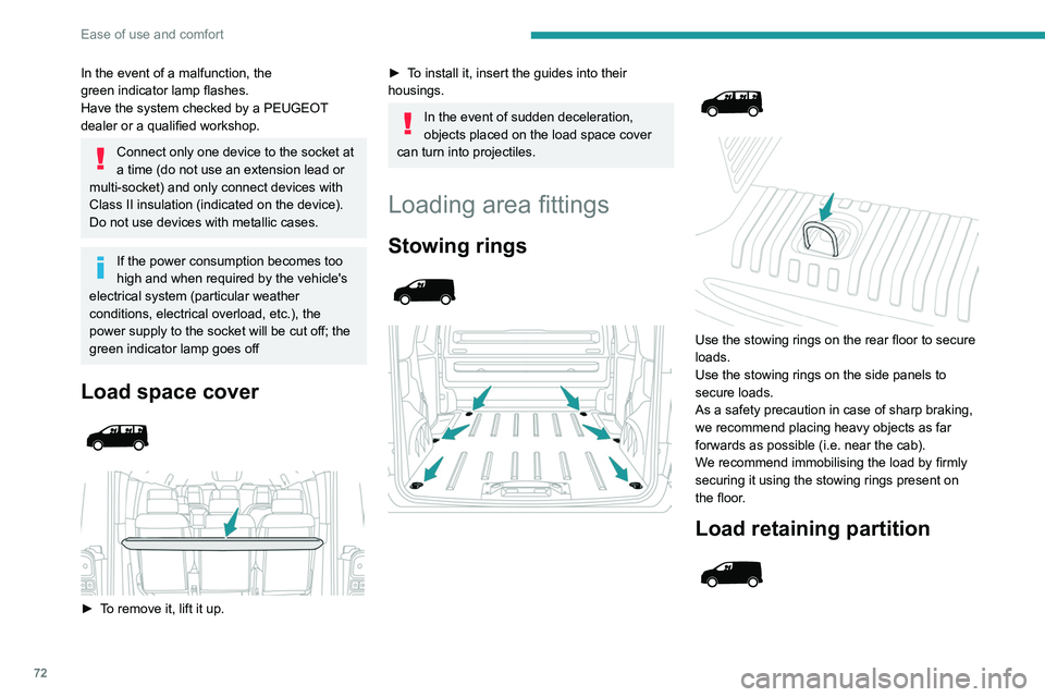 PEUGEOT EXPERT 2021  Owners Manual 72
Ease of use and comfort
 
On the floor, behind the front seats, a vertical 
partition protects the driver and front passengers 
against the risk of load movement.
Steel or glazed partitions separat