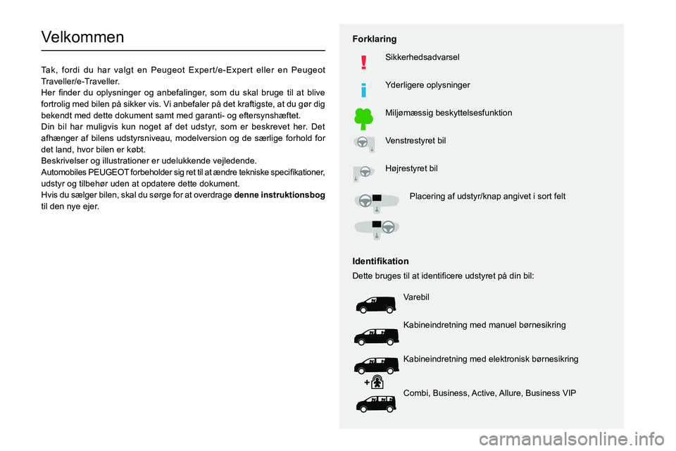 PEUGEOT EXPERT 2021 Brugsanvisning (in Danish)
Velkommen
Tak, fordi du har valgt en Peugeot Expert/e-Expert eller en Peugeot
Traveller/e-Traveller.
002B004800550003
0049
00450048004E00480051004 PEUGEOT EXPERT 2021 Brugsanvisning (in Danish)
Velkommen
Tak, fordi du har valgt en Peugeot Expert/e-Expert eller en Peugeot
Traveller/e-Traveller.
002B004800550003
0049
00450048004E00480051004
