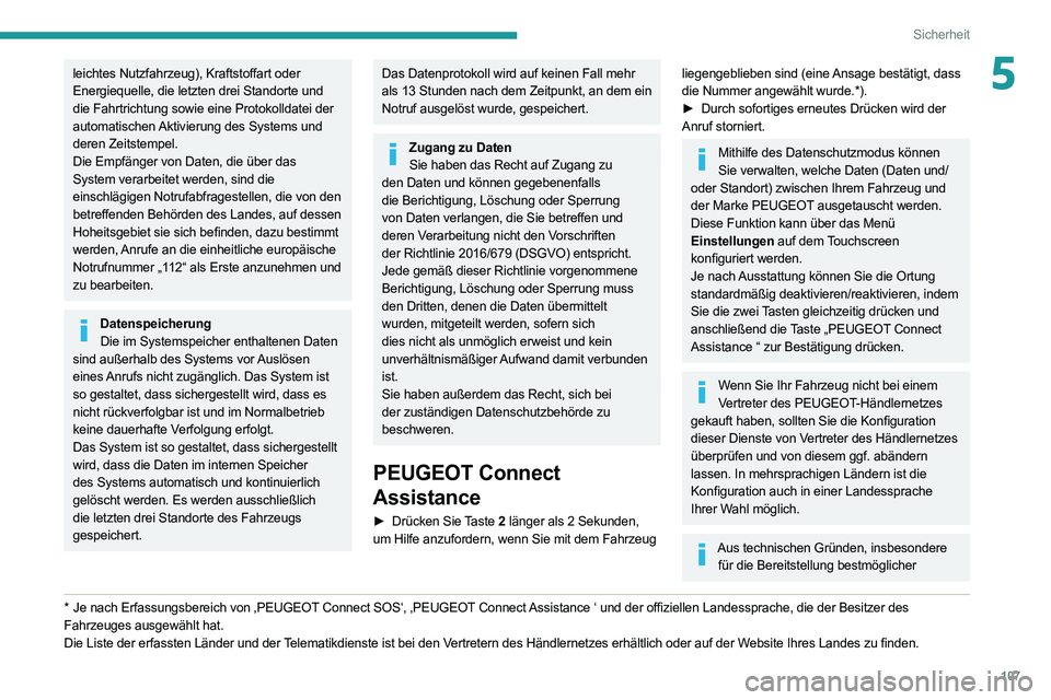 PEUGEOT EXPERT 2021 Betriebsanleitungen (in German) 107
Sicherheit
5leichtes Nutzfahrzeug), Kraftstoffart oder
Energiequelle, die letzten drei Standorte und
die Fahrtrichtung sowie eine Protokolldatei der
automatischen Aktivierung des Systems und
d PEUGEOT EXPERT 2021 Betriebsanleitungen (in German) 107
Sicherheit
5leichtes Nutzfahrzeug), Kraftstoffart oder
Energiequelle, die letzten drei Standorte und
die Fahrtrichtung sowie eine Protokolldatei der
automatischen Aktivierung des Systems und
d