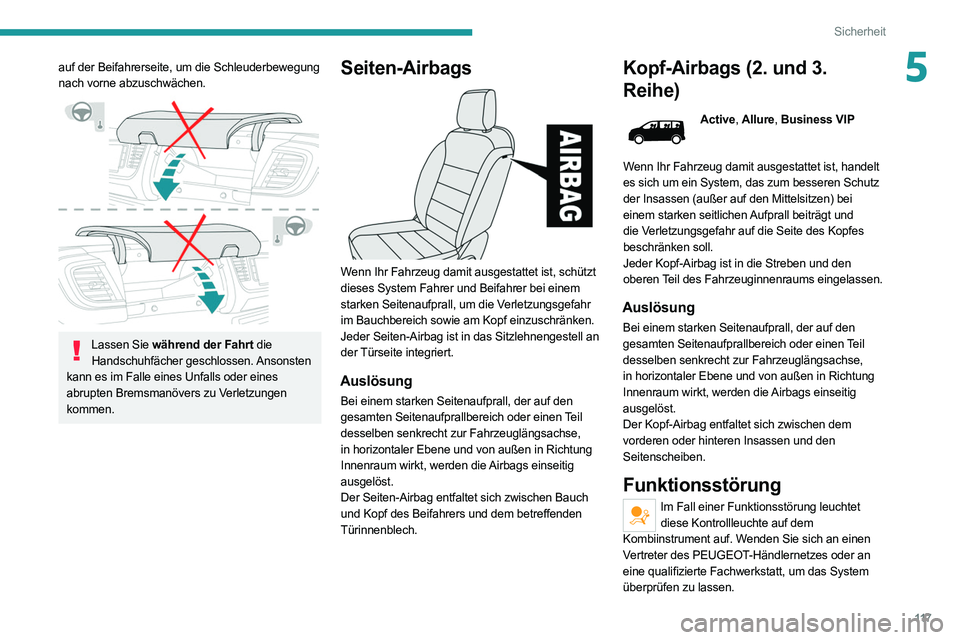 PEUGEOT EXPERT 2021 Betriebsanleitungen (in German) 11 7
Sicherheit
5auf der Beifahrerseite, um die Schleuderbewegung
nach vorne abzuschwächen.
Lassen Sie während der Fahrt die Handschuhfächer geschlossen. Ansonsten
kann es im Falle eines Unf PEUGEOT EXPERT 2021 Betriebsanleitungen (in German) 11 7
Sicherheit
5auf der Beifahrerseite, um die Schleuderbewegung
nach vorne abzuschwächen.
Lassen Sie während der Fahrt die Handschuhfächer geschlossen. Ansonsten
kann es im Falle eines Unf