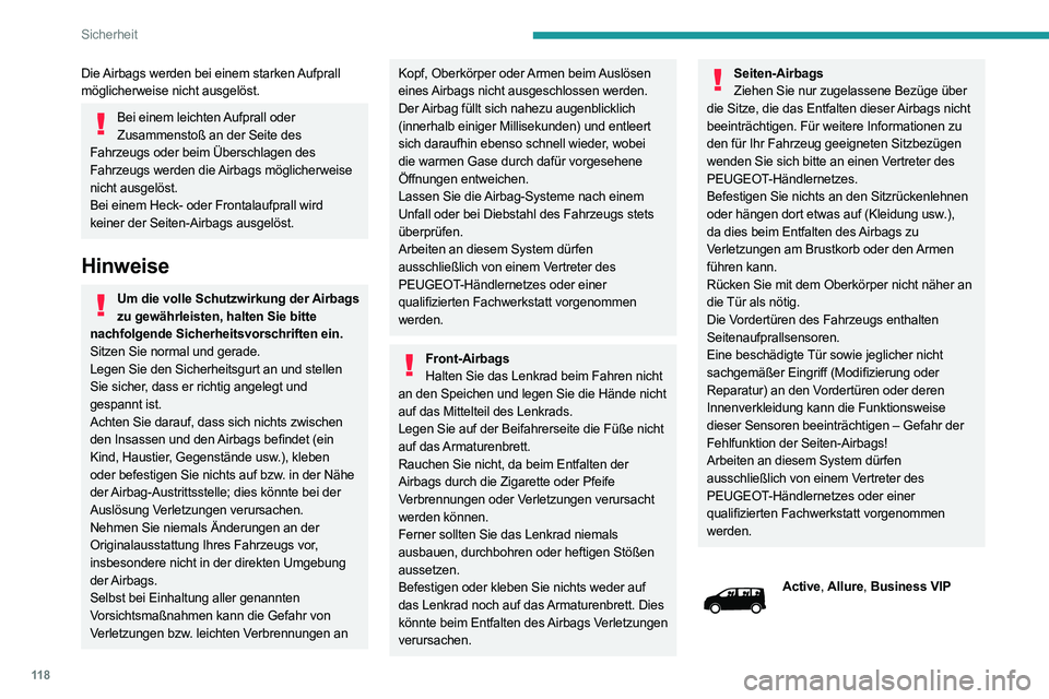 PEUGEOT EXPERT 2021 Betriebsanleitungen (in German) 11 8
Sicherheit
Die Airbags werden bei einem starken Aufprall
möglicherweise nicht ausgelöst.
Bei einem leichten Aufprall oder Zusammenstoß an der Seite des
Fahrzeugs oder beim Überschlagen des PEUGEOT EXPERT 2021 Betriebsanleitungen (in German) 11 8
Sicherheit
Die Airbags werden bei einem starken Aufprall
möglicherweise nicht ausgelöst.
Bei einem leichten Aufprall oder Zusammenstoß an der Seite des
Fahrzeugs oder beim Überschlagen des