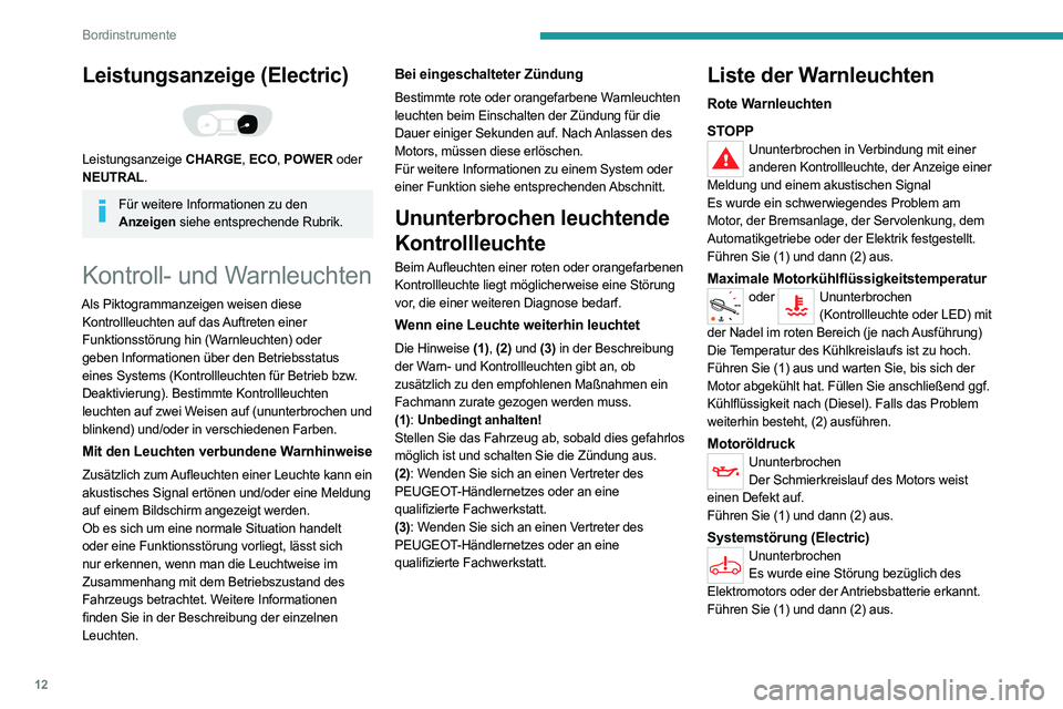 PEUGEOT EXPERT 2021  Betriebsanleitungen (in German) 12
Bordinstrumente
Leistungsanzeige (Electric) 
 
Leistungsanzeige CHARGE, ECO, POWER oder 
NEUTRAL.
Für weitere Informationen zu den  Anzeigen siehe entsprechende Rubrik.
Kontroll- und Warnleuchten
